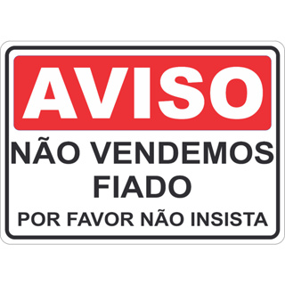 ADESIVO PLACA AVISO SINALIZAÇÃO ATENÇÃO NAO VENDEMOS FIADO 15X21 CM OU 21X30CM VERMELHO AUTO COLANTE AMBIENTE INTERNO E EXTERNO FACIL APLICAÇÃO em Oferta na Shopee