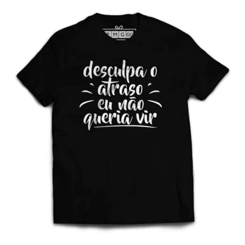 Camiseta Desculpa o Atraso Não Queria Vir Camisa Algodão Unissex Frases Engraçadas Meme Humor T-shirt Blusa Casual Estampada Básica Masculina Feminina