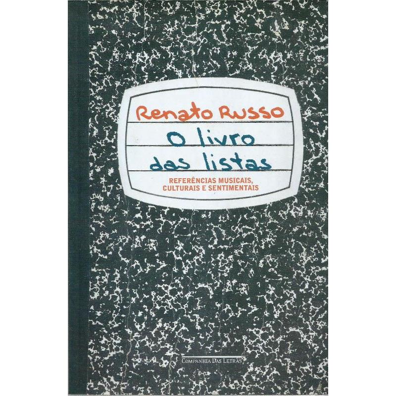 2601 Lvr- Livro 2017- Renato Russo- O Livro Das Listas- Refêrencias Musicais- Culturais E Sentimentais- Organização e Comentários- Sofia Mariutti- Tarso De Melo