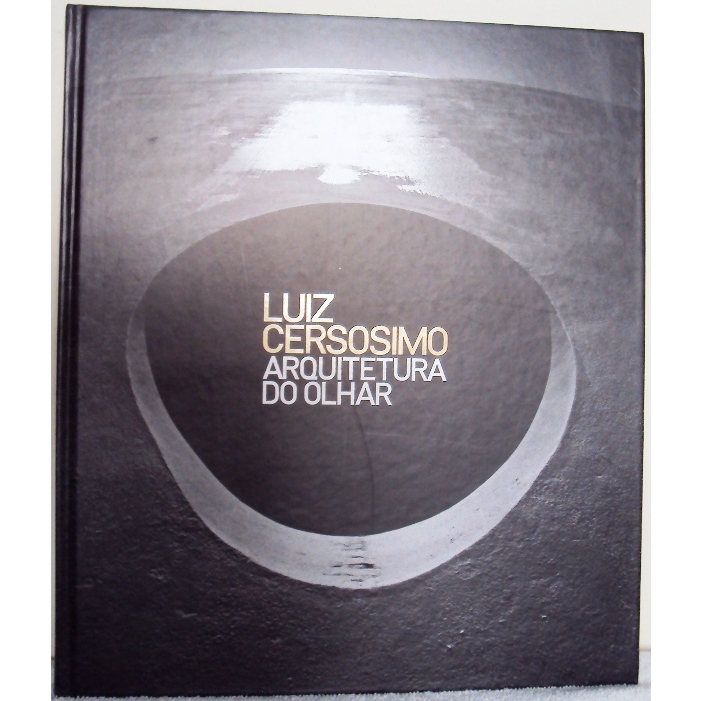 2597 Lvr- Livro 2006- Arquitetura Do Olhar- Fotografias São Paulo- Luiz Cersosimo- Apresentação Gilberto Dimenstein
