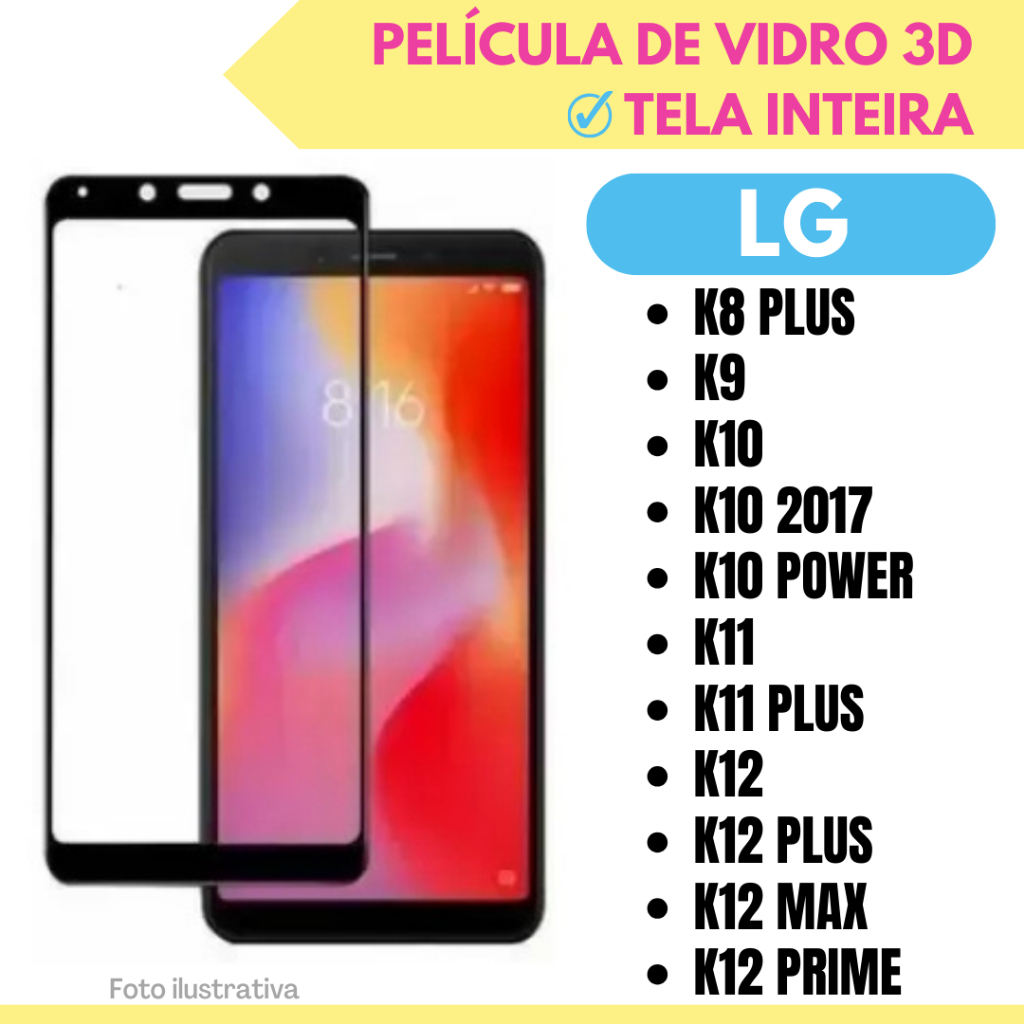 Película de Vidro 3D Para LG K8 Plus / K9 / K10 / K10 2017 / K10 Power / K11 / K11 Plus / K12 / K12 Plus / K12 Max / K12 Prime /  Protetor de tela Inteira.