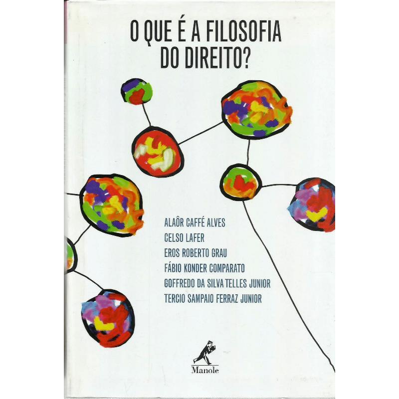 2618 Lvr- Livro 2004- O Que É A Filosofia Do Direito?- Alaôr Caffé Alves- Celso Lafer- Eros Roberto Grau- Fábio Konder Comparato- Goffredo Da Silva Telles Junior- Tercio Sampaio Ferraz Junior