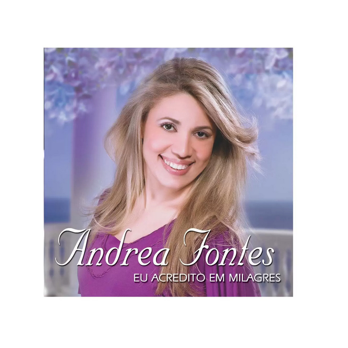 CD Andrea Fontes Eu acredito em milagres - Mk Music Novo LACRADO