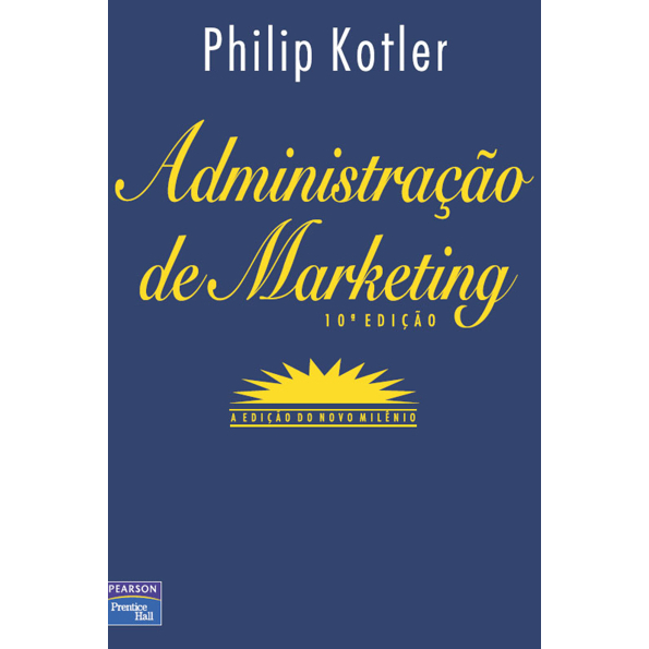 Administração de Marketing/ A Edição do novo Milênio 10ª