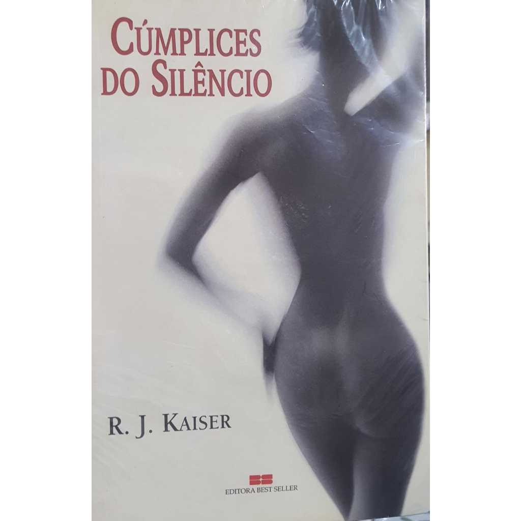 Cúmplices Do Silêncio - R J Kaiser