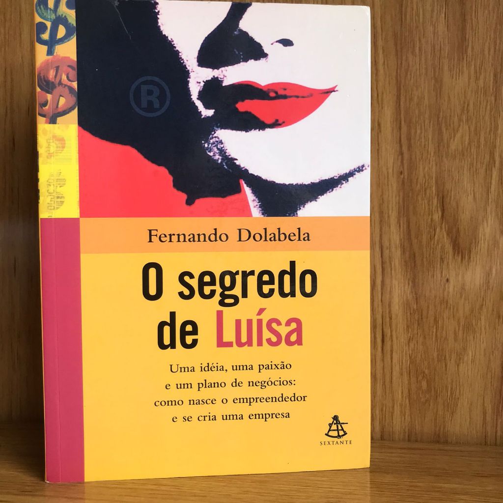 O Segredo de Luísa -  Uma ideia, uma paixão e um plano de negócio: como nasce o empreendedor e se cria uma empresa.