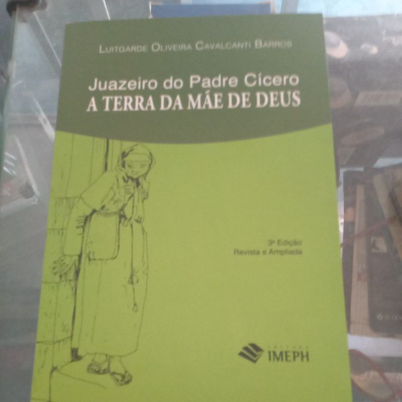Juazeiro do Padre Cícero A Terra da mãe de DEUS livro novo
