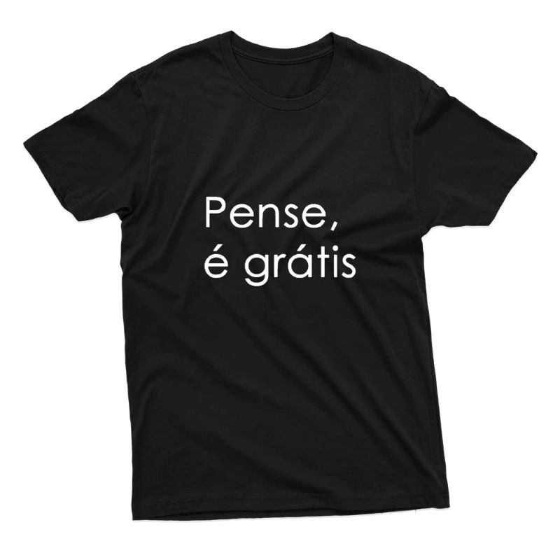 Camiseta Pense É Grátis Camisa 100% Algodão Frases Engraçadas Meme Humor Carnaval Unissex Blusa Casual Estampada Básica Tumblr Promoção Masculina Feminina Modinha