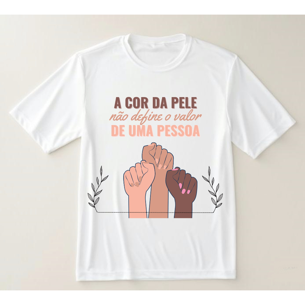 Camiseta A Cor Da Pele Não Define O Valor de Uma Pessoa