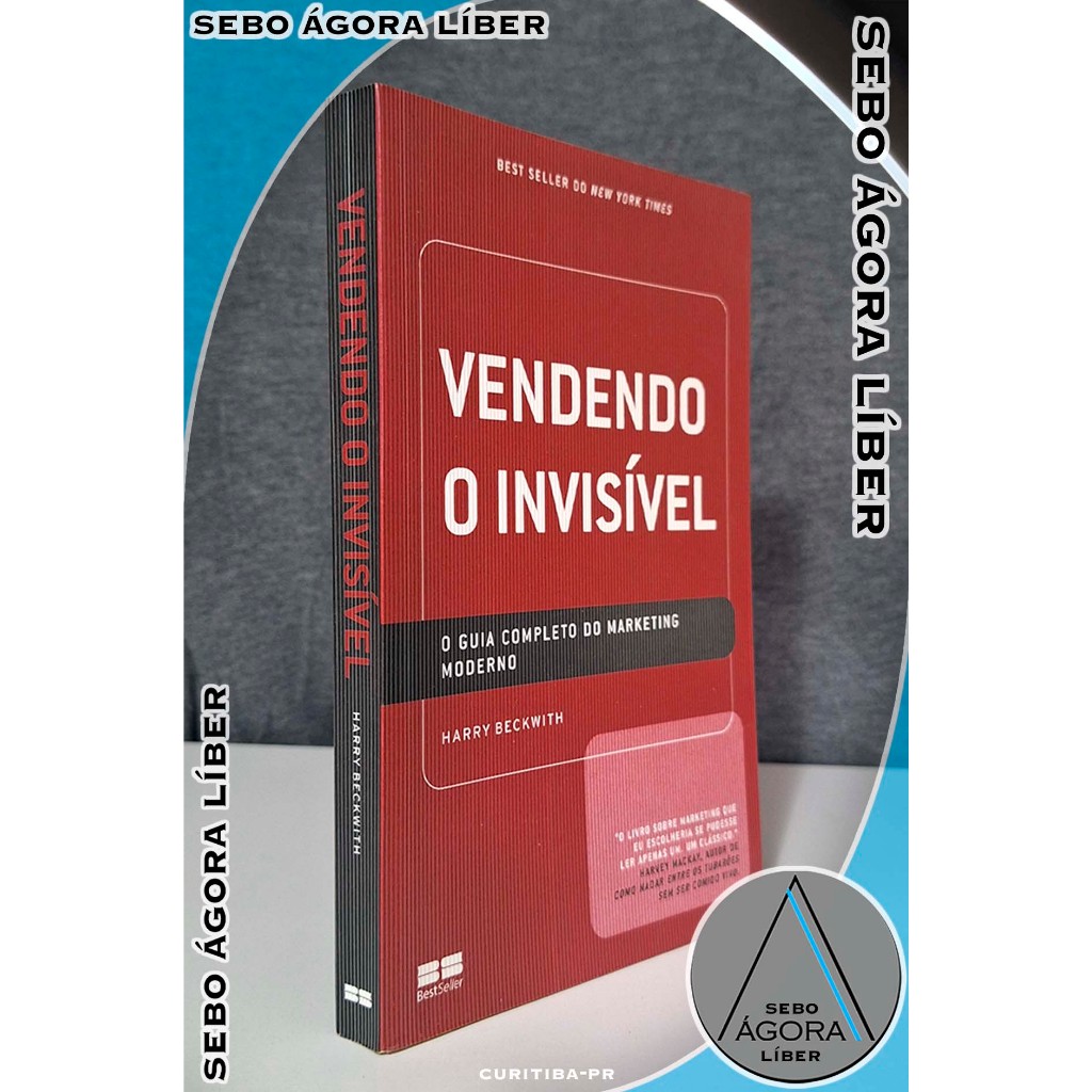 Vendendo o Invisível: o Guia Completo do Marketing Moderno Harry Beckwith