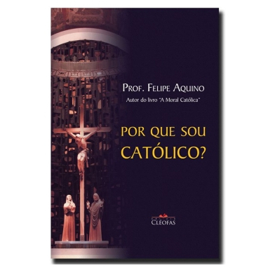 Livro Por Que Sou Catolico - Professor Felipe Aquino