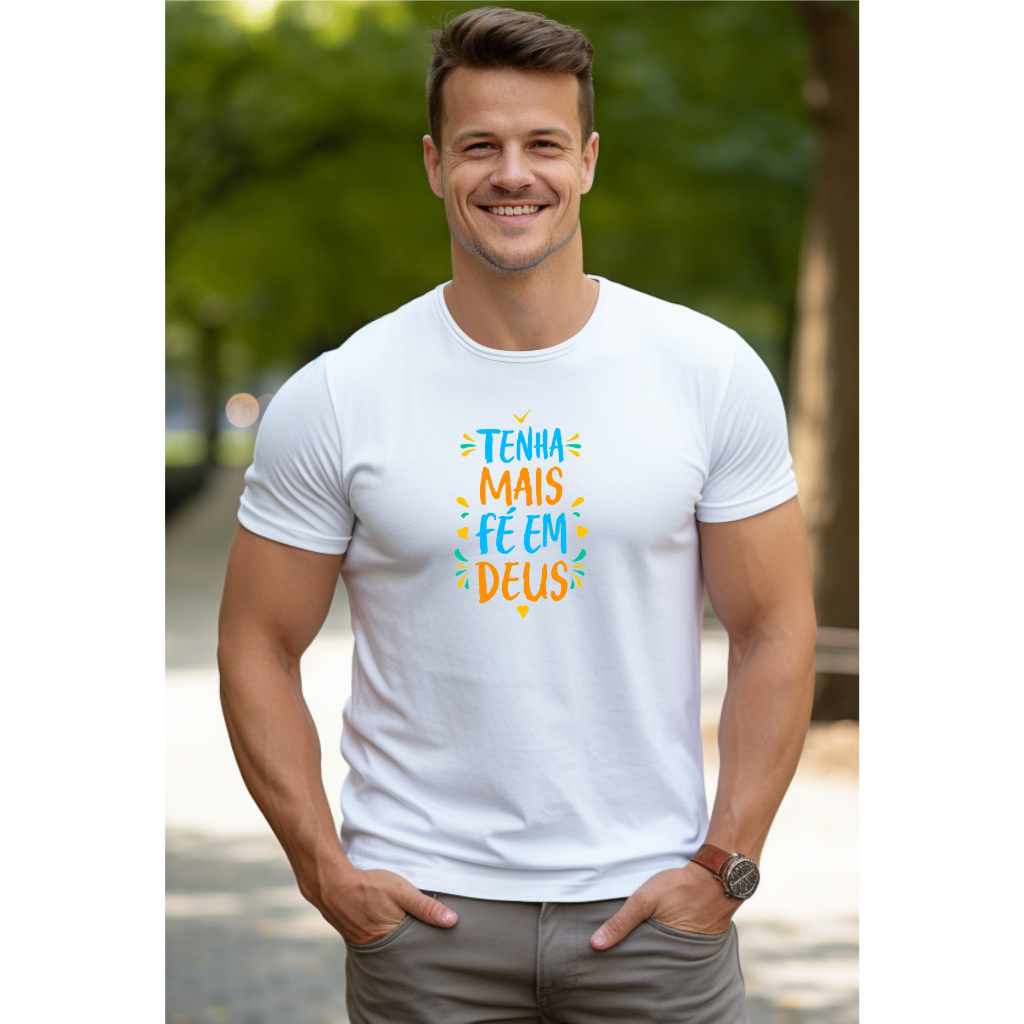 Camiseta Adulto - Masculino e Baby Look- Original QI - Linha Cristã - Tenha mais Fé em Deus