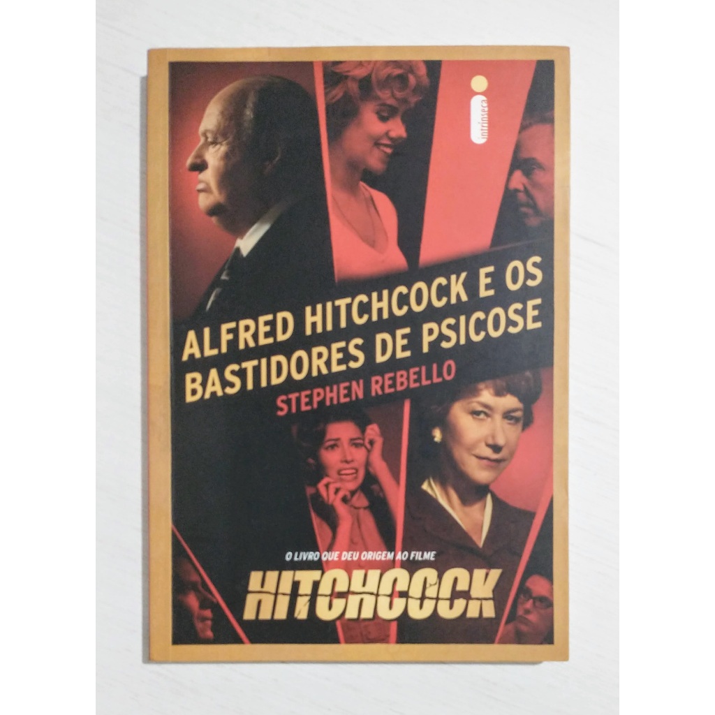 Alfred Hitchcock e os Bastidores de Psicose - Stephen Rebello - O Livro q deu Origem Filme Hitchcock