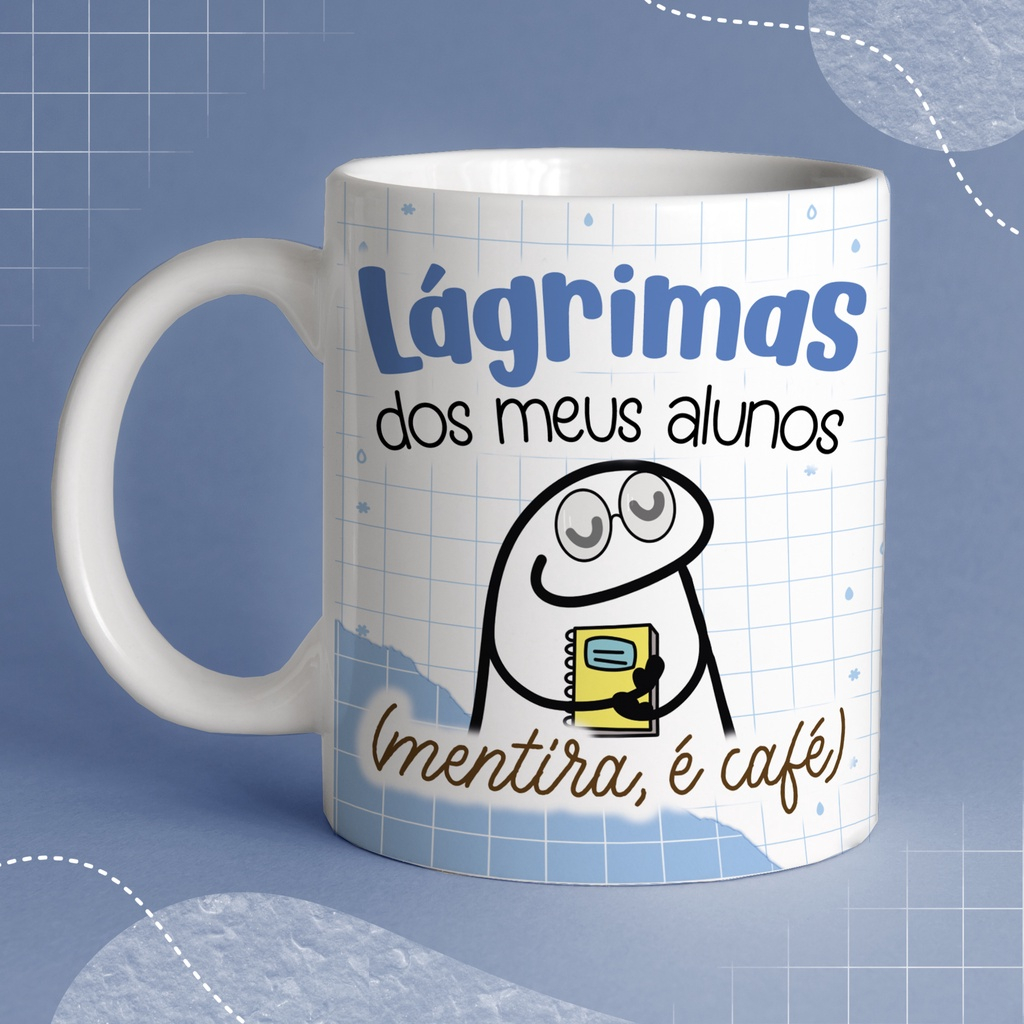 Caneca Personalizada Lágrima dos Meus Alunos Mentira é Café Professor Presente Aniversario Festa HD em Oferta na Shopee