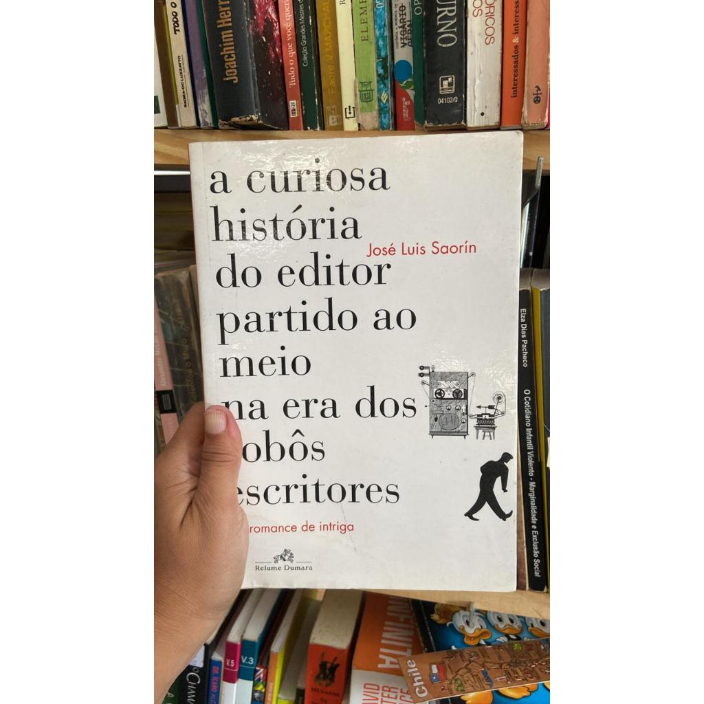A curiosa historia do editor partido ao meio na era dos robos escritores livros de capa comum autor Jose luis Saorin