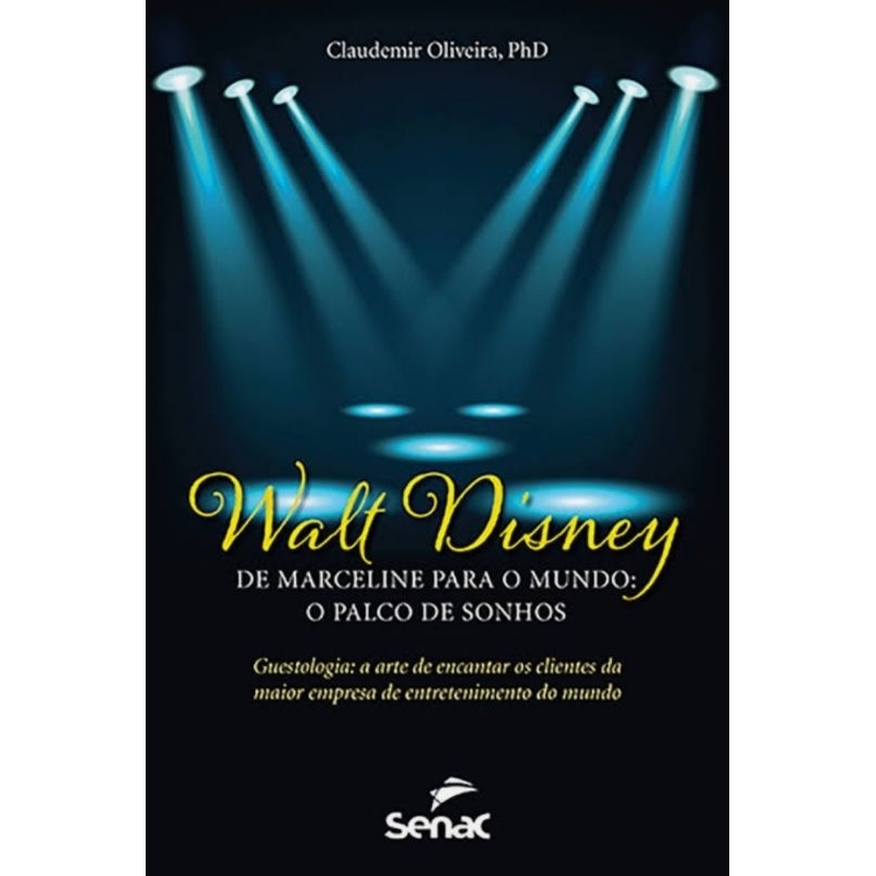 (Veja o vídeo) - Livros USADOS: Walt Disney: de Marceline para o mundo, o Palco de Sonhos - Claudemir Oliveira, Phd