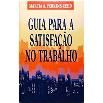 (Veja o vídeo) - Livros USADOS: Guia para a Satisfação no Trabalho – Marcia A.Perkins-Reed