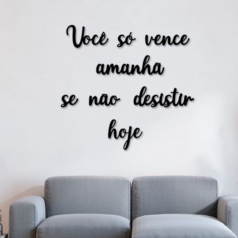 Frase Você só Vence Amanhã se Não Desistir, Letreiro Quadro de Parede em MDF 3mm
