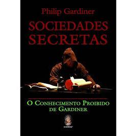 Livro Sociedades Secretas: O Conhecimento Proibido De Gardiner - Philip Gardiner, Editora Madras