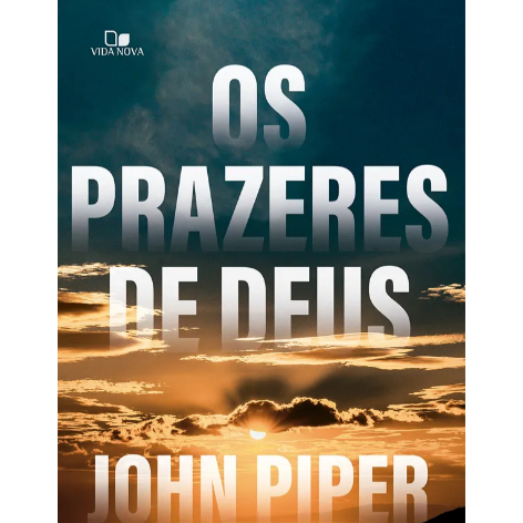 Os Prazeres de Deus | John Piper em Oferta na Shopee