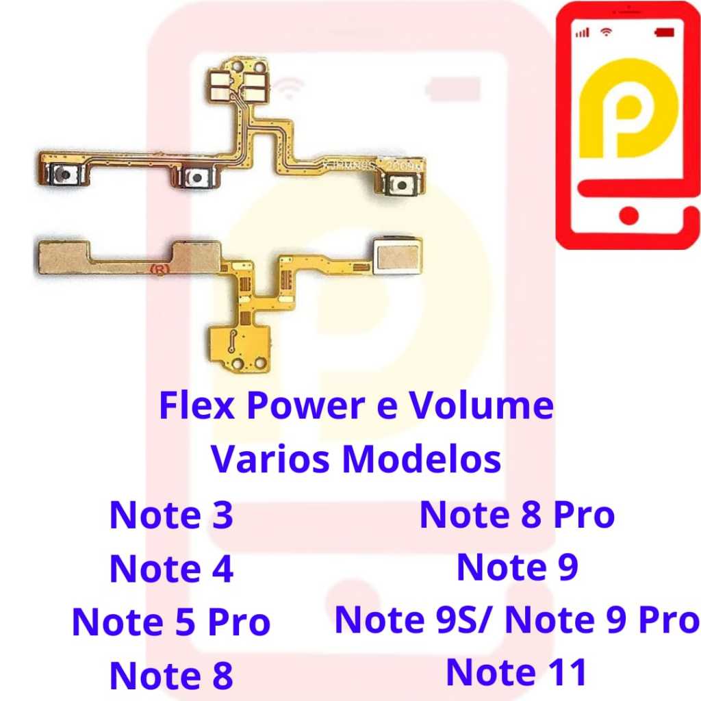 Flex Power e Volume Varios Modelos Note 9S, Note 9 Pro, Note 8 Pro, Note 11, Note 9, Note 5 Pro, Note 4 e Note 3