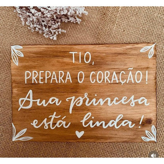 Placa Decorativa Casamento Tio, prepara seu coração! Sua princesa ta linda