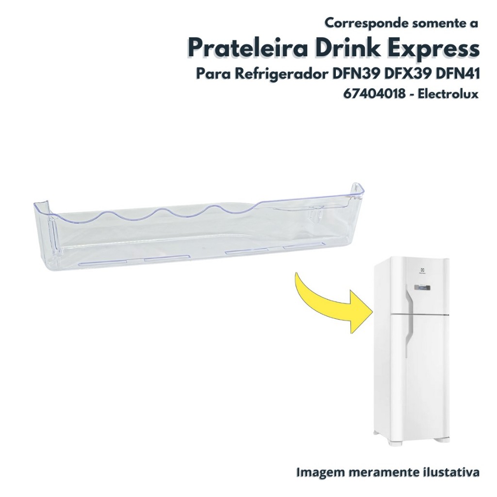 Prateleira Drink Express Para Refrigerador DFN39 DFX39 DFN41 DFX41 Electrolux Original 67404018