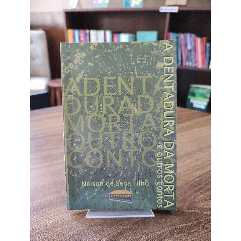 Livro: A dentadura da morta e outros contos - Nelson de Sena Filho.