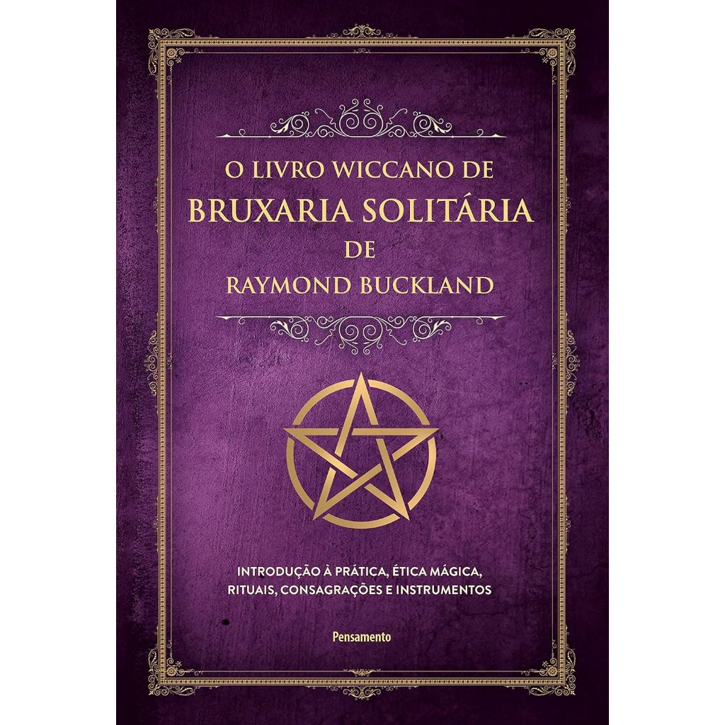 O Livro Wiccano De Bruxaria Solitária De Raymond Buckland | Introdução À Prática, Ética Mágica, Rituais, Consagrações E Instrumentos - Barbara Black Koltuv, Ph. D.