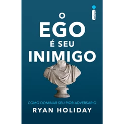 Livro O ego é seu inimigo: Como dominar seu pior adversário, por Ryan Holiday - Intrínseca