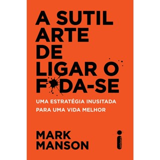 Livro A sutil arte de ligar o f*da-se: Uma estratégia inusitada para uma vida melhor, por Mark Manson - Intrínseca em Oferta na Shopee