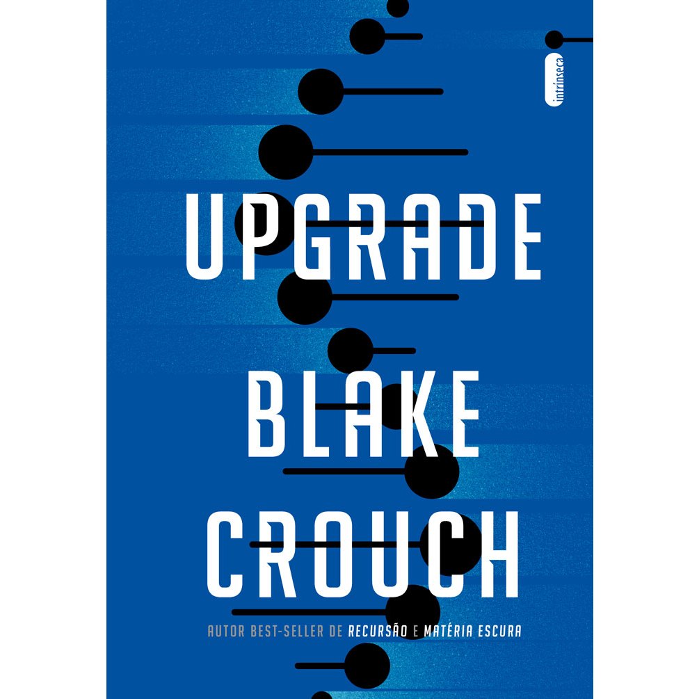 Livro Upgrade, por Blake Crouch - Intrínseca