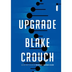 Livro Upgrade, por Blake Crouch - Intrínseca