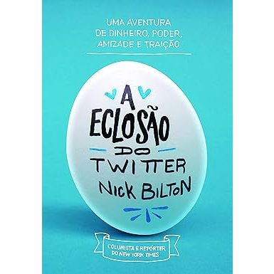 A eclosão do Twitter Nick Bilton (NOVO) 16 x 23 cm 320 páginas