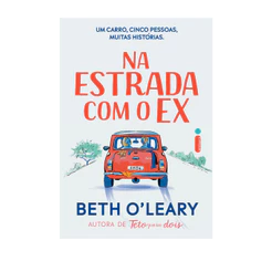 Livro Na estrada com o ex, por Beth O’Leary - Intrínseca