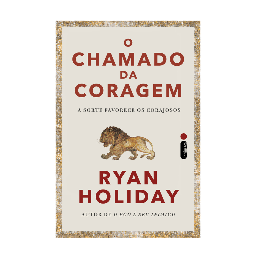 Livro O chamado da coragem: A sorte favorece os corajosos, por Ryan Holiday - Intrínseca - Books & Magazines