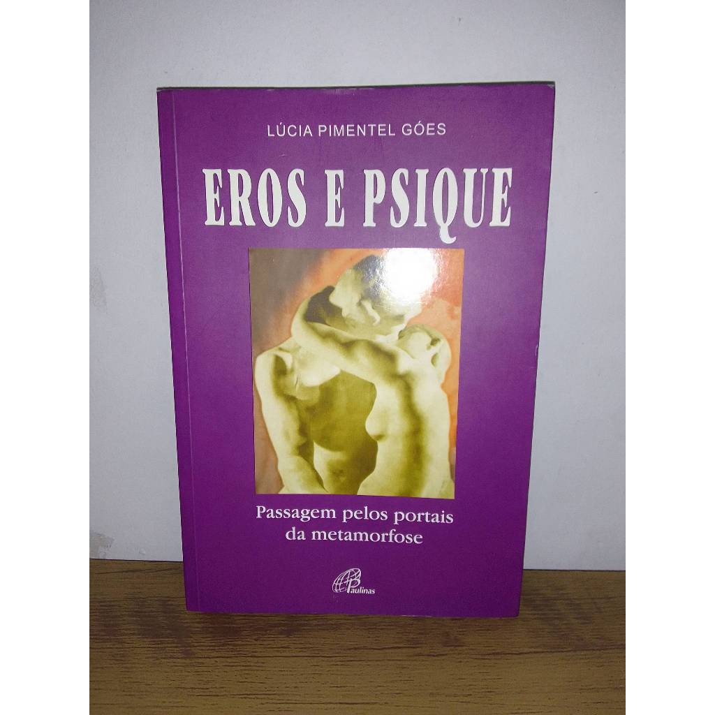 Eros e Psique - Passagem pelos portais da metamorfose - Lúcia Pimentel Góes