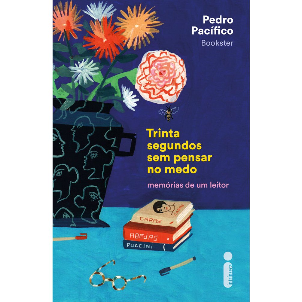 Livro Trinta segundos sem pensar no medo: Memórias de um leitor, por Pedro Pacífico - Intrínseca
