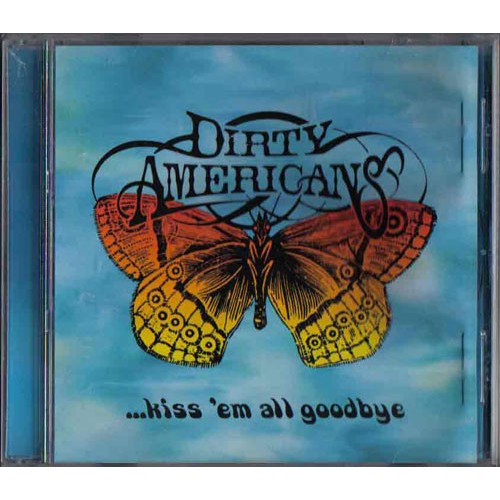 DIRTY AMERICANS - Kiss 'Em All Goodbye IMPORTADO