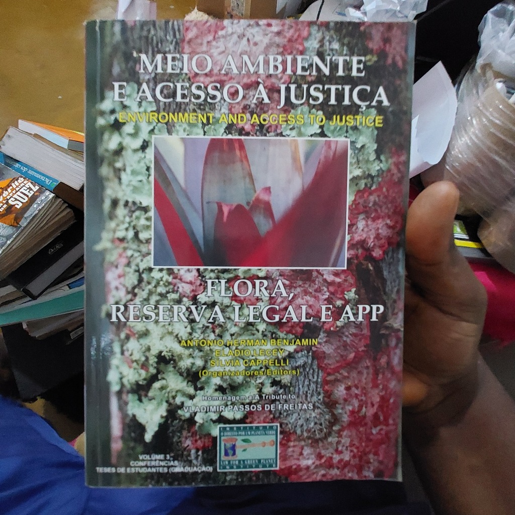 Livro - Meio Ambiente e Acesso à Justiça - Flora, Reserva Legal e APP - Org.  Antonio Herman Benjamin  e Outros