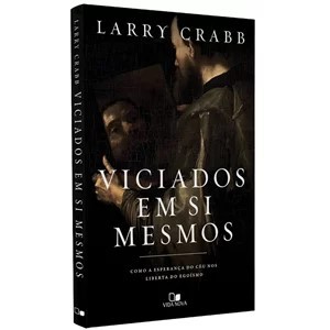 Viciados Em Si Mesmos - Larry Crabb em Oferta na Shopee