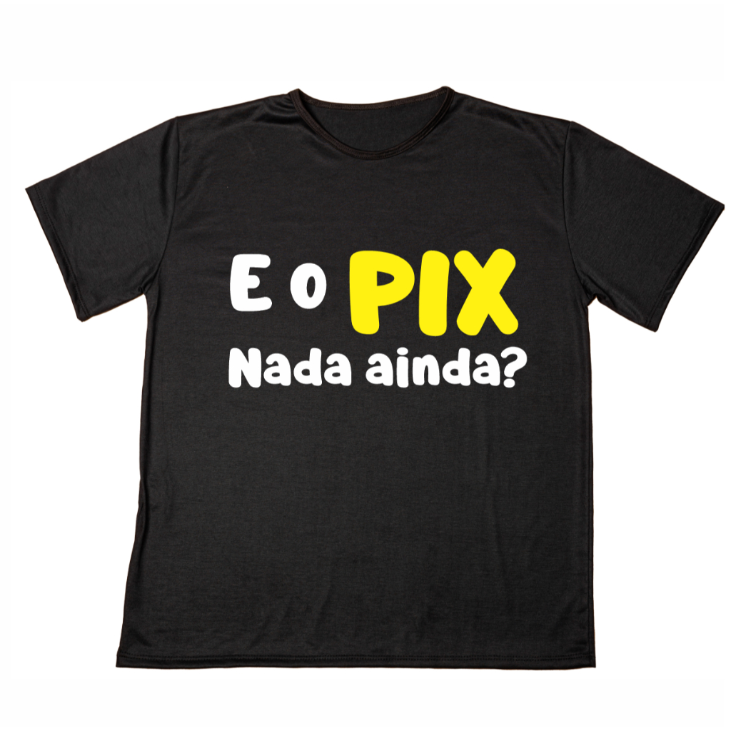 Blusa Camisa Personalizada Frase Engraçada Cadê o Pix  Unissex Estampada Adulto Infantil  Plus Size Ótimo Acabamento E Durabilidade Anti-pilling 100% Poliéster Promoção