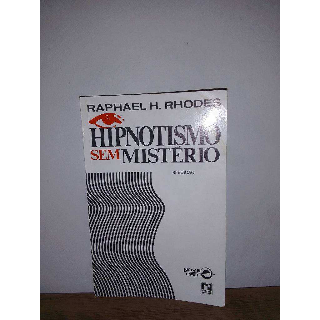 Hipnotismo sem Mistério - 8ª Edição - Raphael H. Rhodes