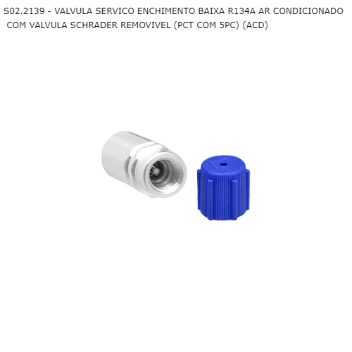 VALVULA SERVICO ENCHIMENTO BAIXA R134A AR CONDICIONADO COM VALVULA SCHRADER REMOVIVEL (PCT COM 5PC)