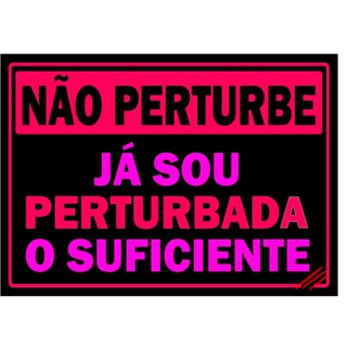 Placa Decorativa Quadro Não Perturbe Já Sou Perturbada O Suficiente em Oferta na Shopee
