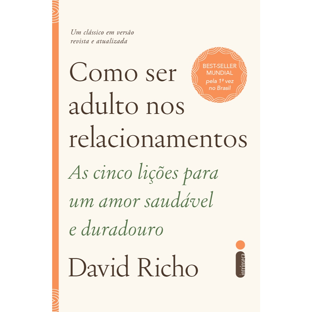 Livro Como ser adulto nos relacionamentos: As cinco lições para um amor saudável e duradouro David Richo - Intrínseca em Oferta na Shopee