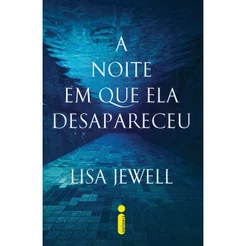 Livro A noite em que ela desapareceu, por Lisa Jewell - Intrínseca