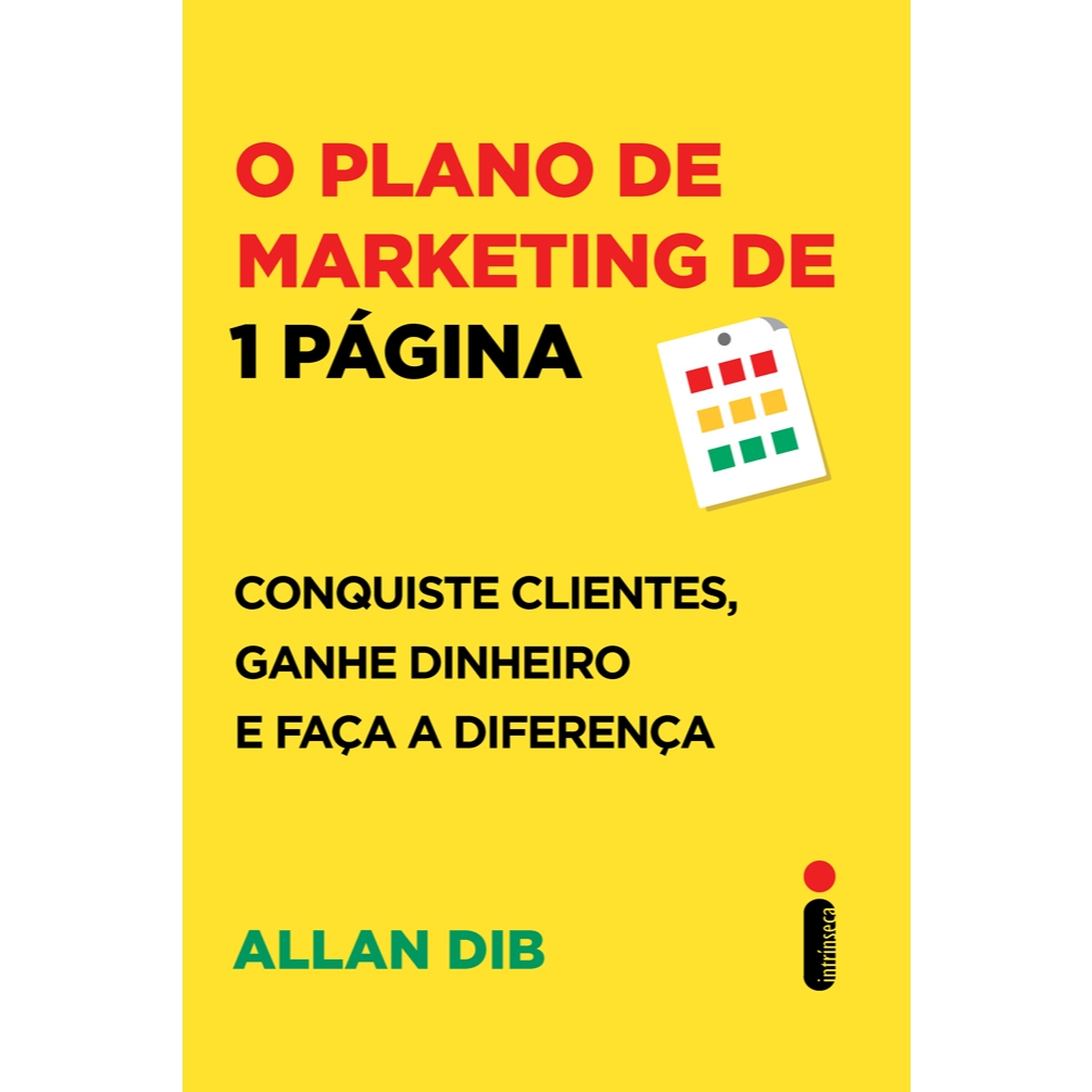 Livro O plano de marketing de 1 página: Conquiste clientes, ganhe dinheiro e faça a diferença por Allan Dib - Intrínseca
