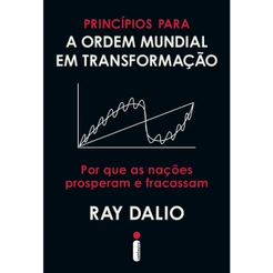Livro Princípios para a ordem mundial em transformação: Por que as nações prosperam e fracassam Ray Dalio - Intrínseca