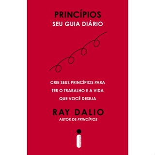 Livro Princípios Seu guia diário Crie seus princípios para ter o trabalho e a vida que você deseja Ray Dalio Intrínseca em Oferta na Shopee